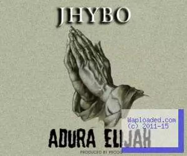 Jhybo - Adura Elijah (Prod. Prodo)